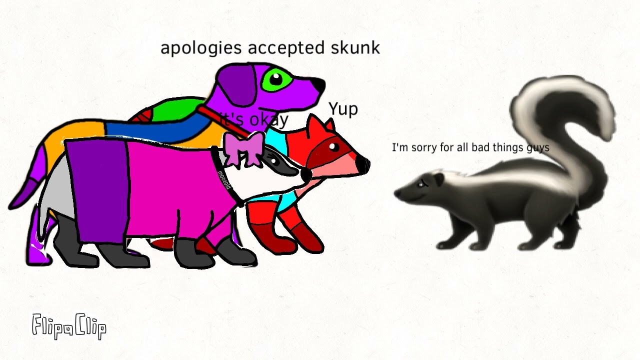 Skunk apologies to me husky and blossom for all the bad things she has done