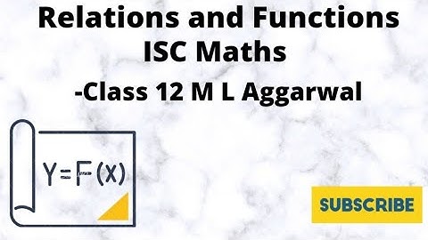 ISC Maths|| Class 12 || M L Aggarwal Solutions || Chapter 1 Relations & Functions || Chapter Test