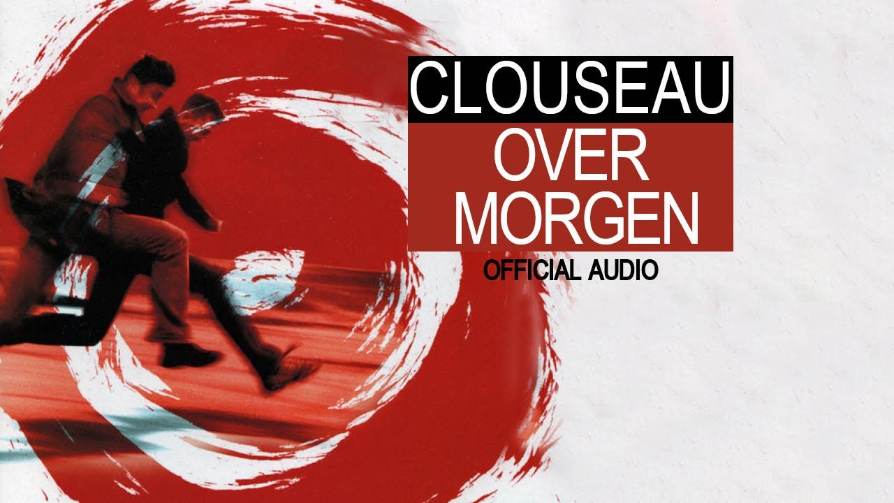 Watch Clouseau - Over Morgen (Official Audio) on YouTube Watch Clouseau - Over Morgen (Official Audio) on YouTube