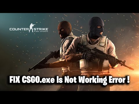 FIX CSGO.exe Is Not Working Error !