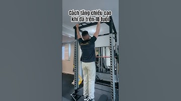 Sau 18 tuổi liệu có thể tăng chiều cao?