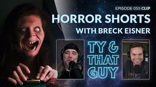 Ty & That Guy - Horror Shorts with Breck Eisner - Clip Ep 055 - #TheExpanse #TyandThatGuy