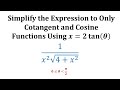 Simplify A Trigonometric Expression To Cotangent And Cosine By Performing A Substitution Simplify A Trigonometric Expression To Cotangent And Cosine By Performing A Substitution