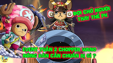 Huyền Thoại Hải Tặc - Event Tuần 2 CHOPPER WANO Nông Dân Cần Chuẩn Bị Gì? Đợi Chờ Người Thay Thế PK