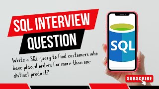 SQL Interview Question || Identifying Customers Who Ordered Multiple Distinct Product
