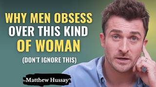 How Men Become Secretly Obsessed With One Woman and Can't Explain Why | Matthew Hussey
