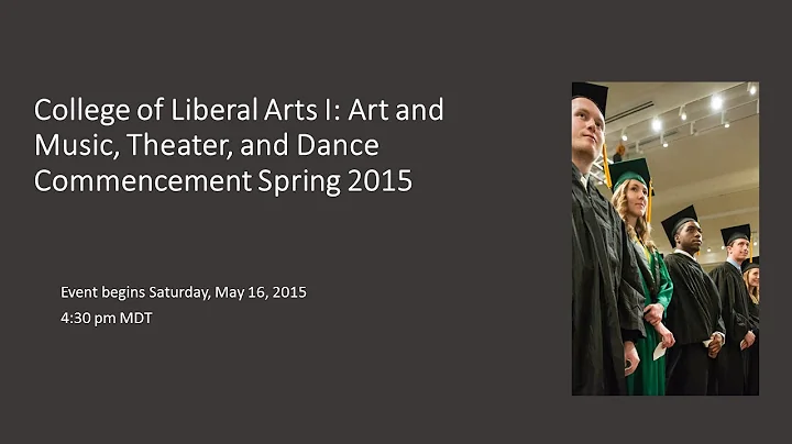 College of Liberal Arts I: Art, Music, Theater, Dance Commencement - Colorado State University