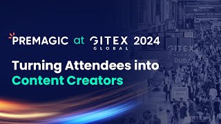 GITEX 2024: Exhibitors on the Game-Changing Impact of Premagic | Event Marketing | Dubai