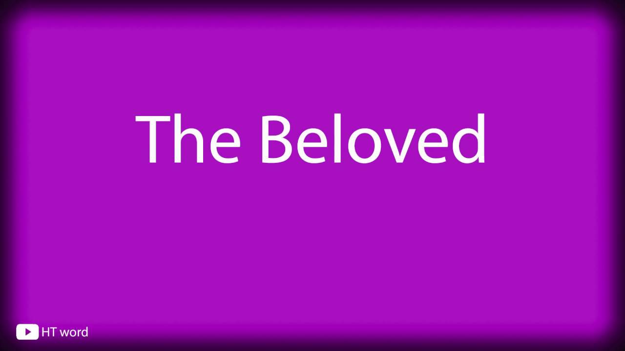 How to pronounce The Beloved YouTube