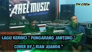 Lagu kerinci. ~pungarang jantung~di populer kan,alm,atmajar idris, cover ~rian juanda