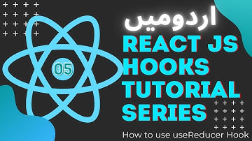 Part 05 React JS Hooks Tutorial Series in Urdu/Hindi: How to use useReducer Hook with Examples