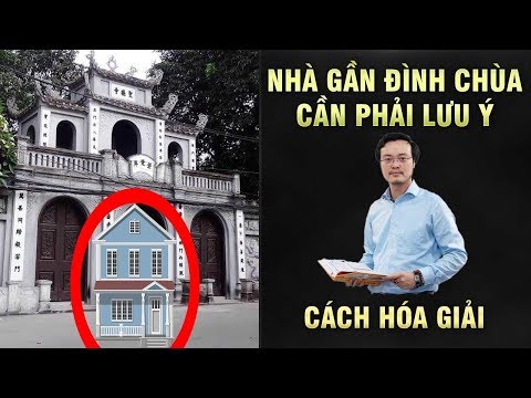 ĐẠI KỴ PHONG THỦY Nhà Ở Gần Chùa - Đình - Đền - Miếu - Phủ Cần Biết Cách Hóa Giải Thế Sát Này