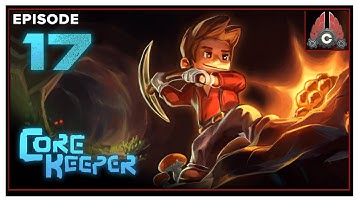CohhCarnage Plays Core Keeper (Early Access) - Episode 17