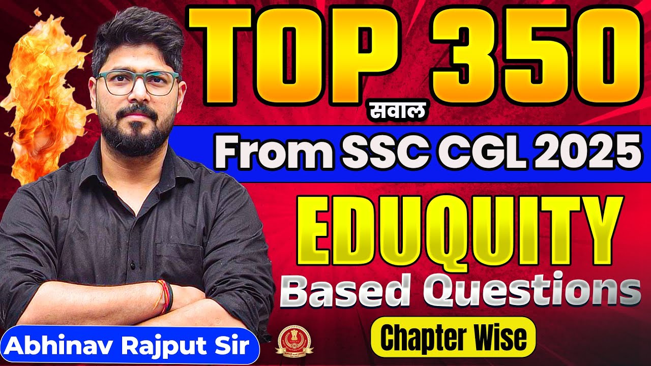 Eduquity Based Top 350 Questions From SSC CGL 2025 || Previous Year Paper Solution By Abhinav Rajput