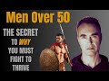 Survival Mode: Why Men Over 50 Must Fight to Stay Strong | Grow or Die
