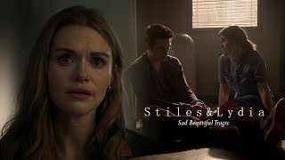 Stiles & Lydia | Sad Beautiful Tragic