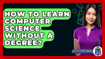 How To Learn Computer Science Without A Degree? - Next LVL Programming