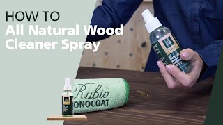 How to clean your wooden surfaces with the All Natural Wood Cleaner Spray | Rubio Monocoat @RubioMonocoatRMC