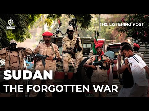 Sudan: The war the world forgot | The Listening Post