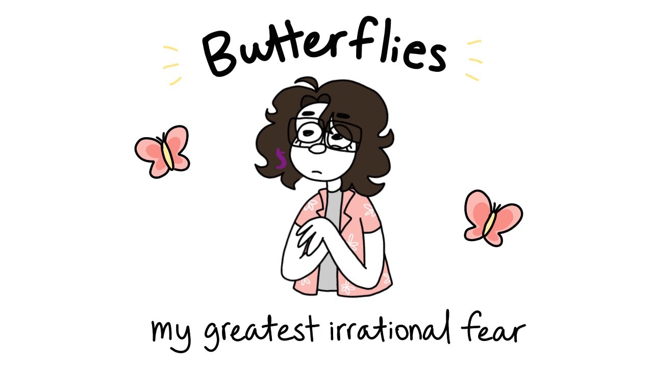 Butterflies my greatest irrational fear YouTube