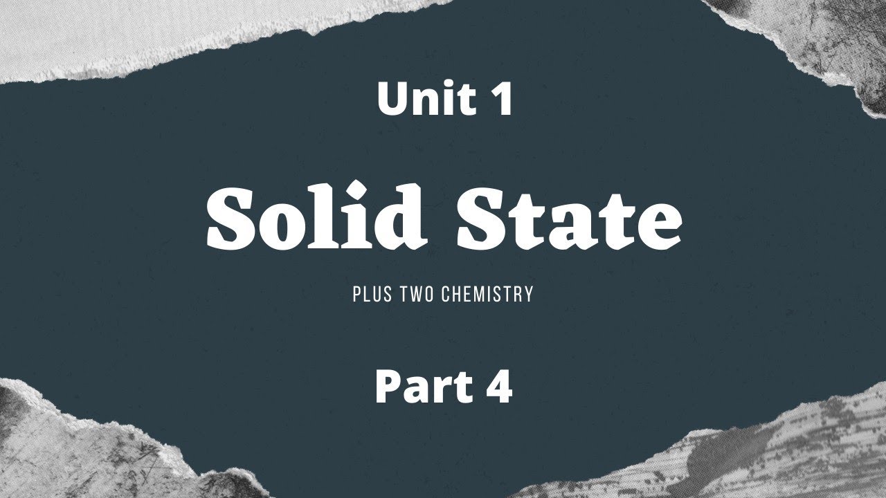 Unit 1 | Solid state | Part 4 | Plus Two | Chemistry|