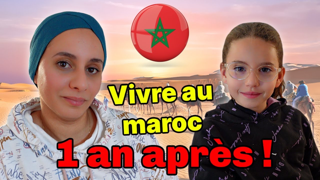 EXPATRIATION MAROC - NOUS REGRETTONS 1 AN APRES être PARTI VIVRE au MAROC ?
