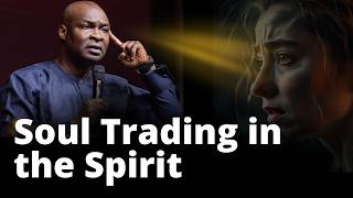 How to Know you are Trading with your Soul | APOSTLE JOSHUA SELMAN