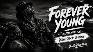 Forever Young - Alphaville Blues Rock Version Gentle Bluesrock