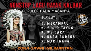 NONSTOP LAGU DAYAK KALBAR || POPULER PADA MASANYA || ZONA GAWAI KALIMANTAN ||  By__Perdi AT