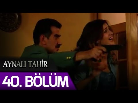 Aynalı Tahir 40. Bölüm