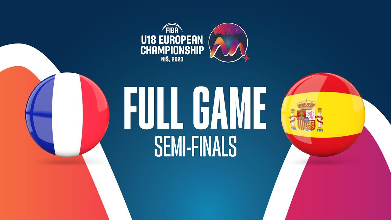 SEMI-FINALS France v Spain Full Basketball Game FIBA U18 European Championship 2023
