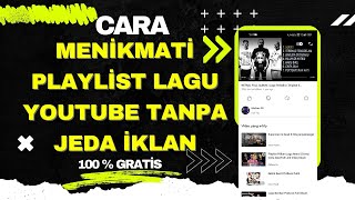 CARA MENGHILANGKAN IKLAN DI YOUTUBE SAAT DENGAR PLAYLIST LAGU 100% gratis | tutorial buka youtube