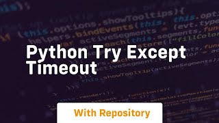 Python Try Except Timeout