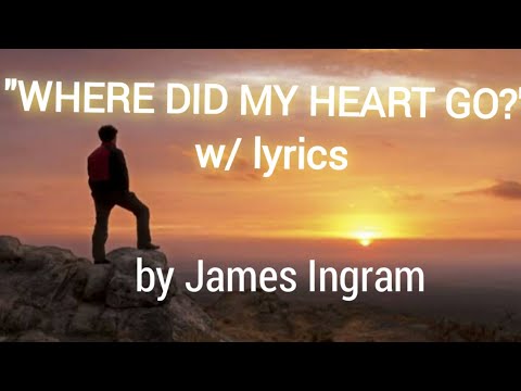 "WHERE DID MY HEART GO?" (w/ lyrics) by James Ingram #JamesIngram #WhereDidMyHeartGo