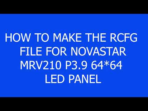 HOW TO MAKE RCFG FILE FOR NOVASTAR MRV210 P3.9 LED PANEL