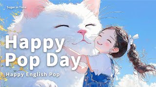 好心情英文歌單-Happy Pop Day-快樂加滿載，好事馬上來！聽了會微笑的甜味歌曲/正能量/日常提振精神/工作.開車.通勤.活動.Party.店面.家務.打掃.運動背景音樂