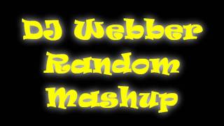 Dj Webber  Random Mashup