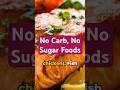 NO Carb, NO Sugar Healthy And Delicious Foods #nocarbs #sugarfree
