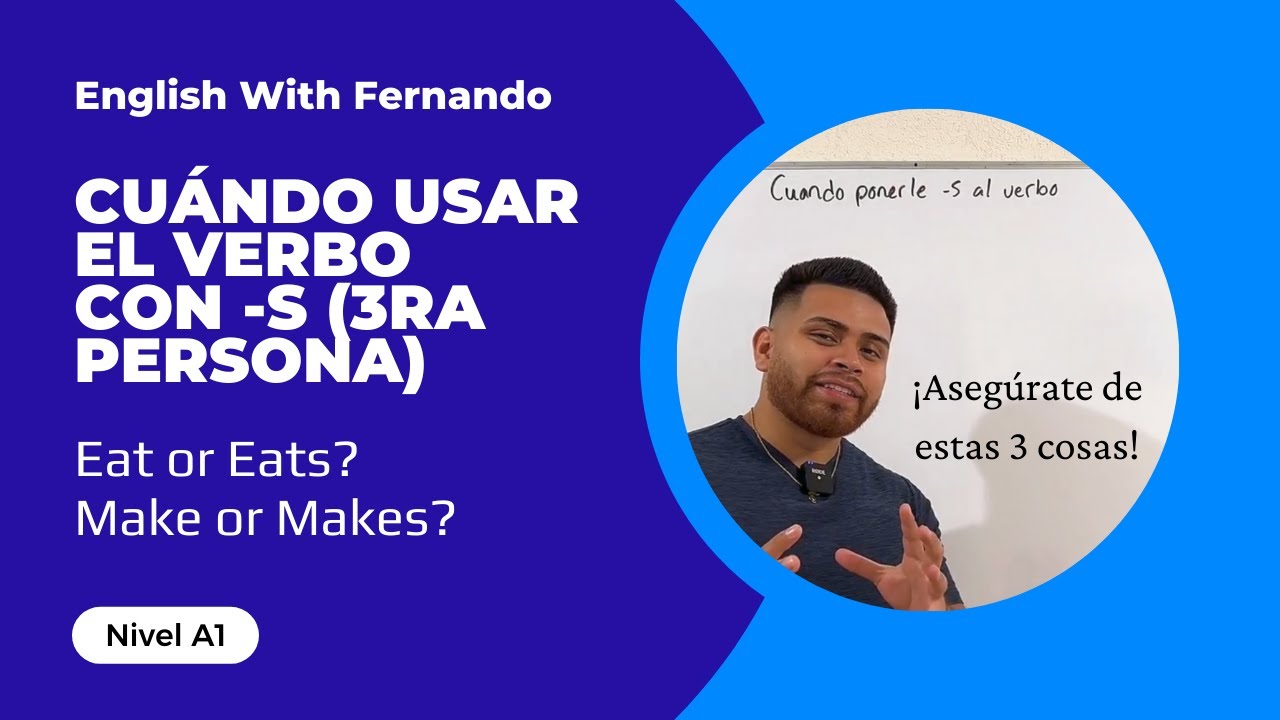 Cuándo usar el verbo en TERCERA PERSONA SINGULAR (el verbo con S) en 3