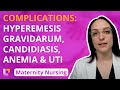 Complications: Hyperemesis Gravidarum, Candidiasis, Anemia, UTI  - Maternity Nursing @Level Up RN