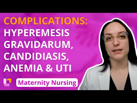 Complications: Hyperemesis Gravidarum, Candidiasis, Anemia, UTI  - Maternity Nursing @Level Up RN