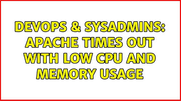 DevOps & SysAdmins: apache times out with low cpu and memory usage