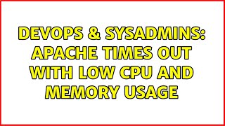 DevOps & SysAdmins: apache times out with low cpu and memory usage
