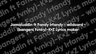 JAMALLUDIN FT FANDY IRFANDY - WILDCARD - (BANGERS FVNKY) FULL 2020 NEW!! Lyrics maker