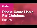 Karaoke Please Come Home For Christmas - Eagles *