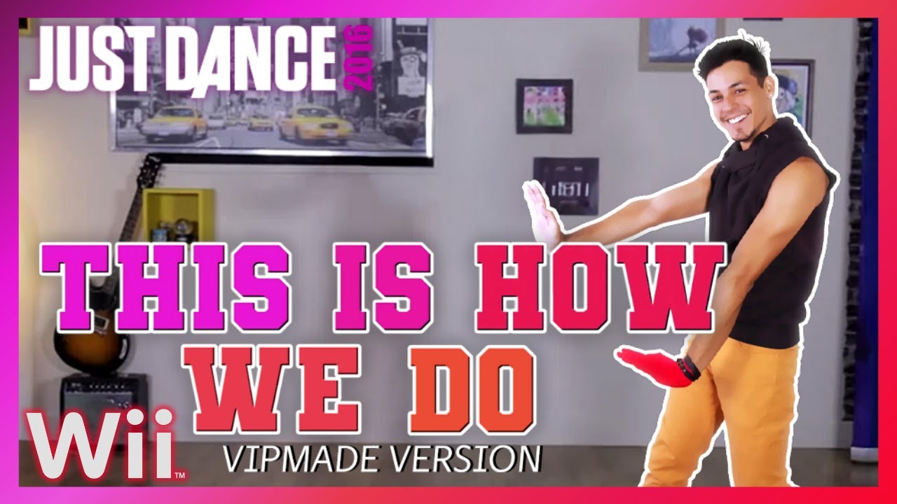 Just Dance 2016 (Wii) - This Is How We Do (VIPMADE) by Katy Perry