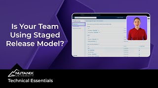 Nutanix Staged Release Model Explained | Technical Essentials | Nutanix University