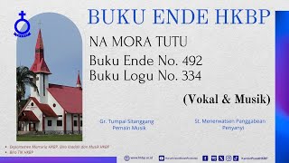 BUKU ENDE HKBP No. 492 Buku Logu No. 334   NA MORA TUTU  (Vokal & Musik)