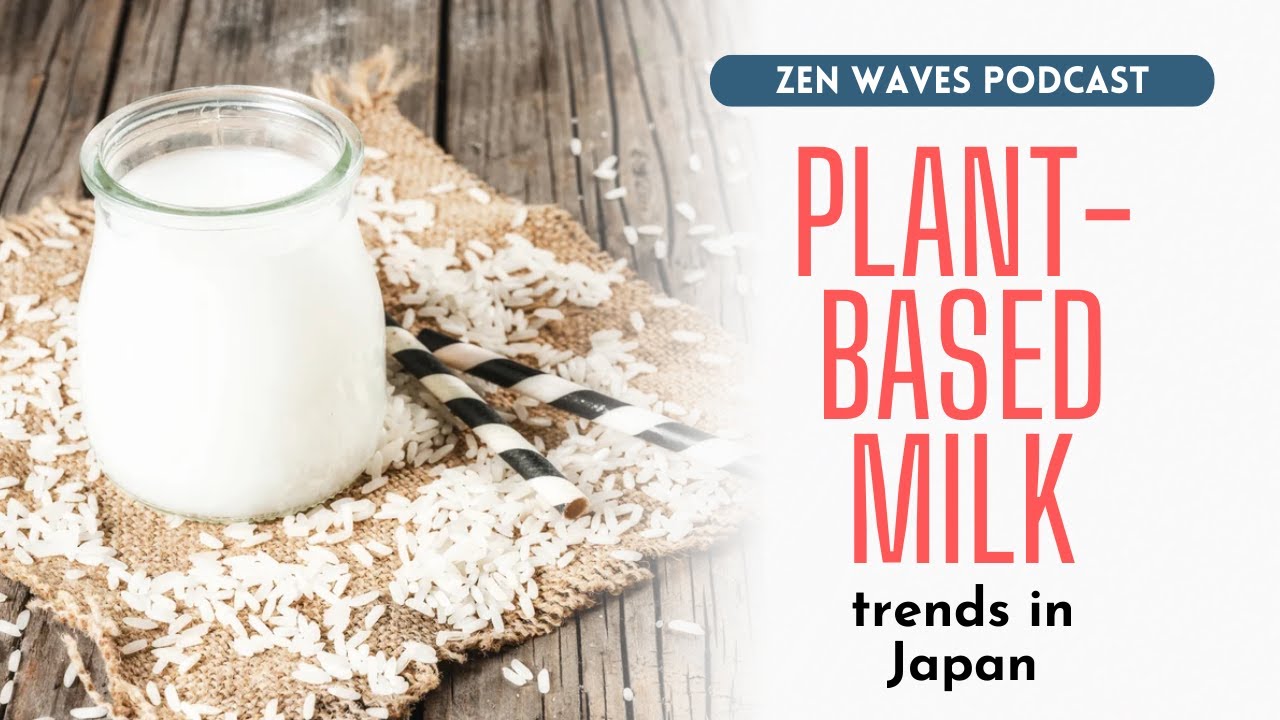 Plant-based milk trends in Japan | Zen Waves Podcast