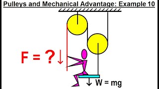 Physics Ch. 5.5 Pulley's and Mechanical Advantage (10 of 10) Example 10